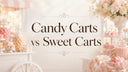 Candy Carts vs Sweet Carts