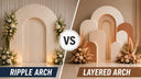 Ripple Arch vs Layered Arch